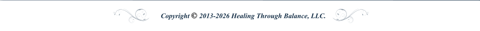 Copyright © 2013-2026 Healing Through Balance, LLC.